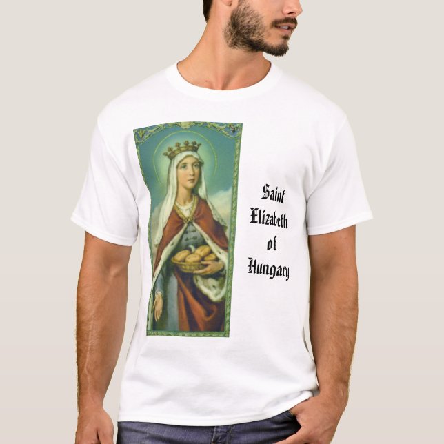 st elizabeth of hungary, SaintElizabethofHungary T-Shirt (Front)
