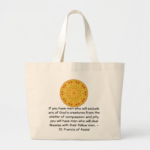 St Francis of Assisi animal rights quote Large Tote Bag