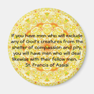 St. Francis of Assisi animal rights quote Magnet