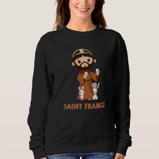 St Francis Of Assisi Patron Saint Of Animals Catho Sweatshirt