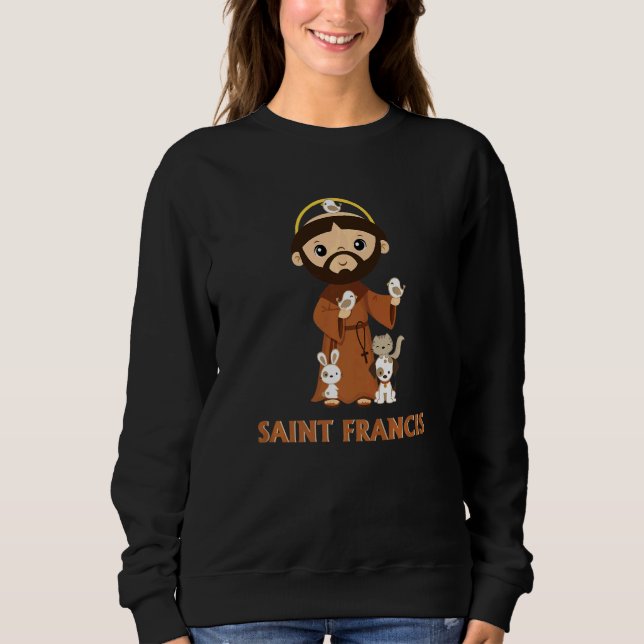 St Francis Of Assisi Patron Saint Of Animals Catho Sweatshirt (Front)