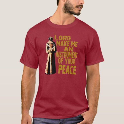 St Francis of Assisi quote Instrument of Peace T_Shirt