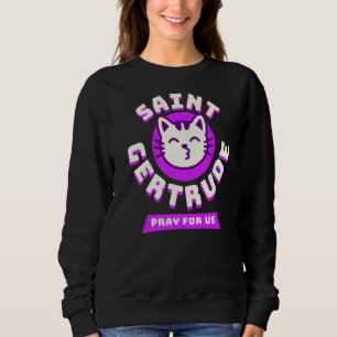 St Gertrude of Nivelles Great Patron Saint of Cats Sweatshirt