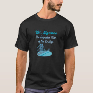 St. Ignace Michigan Yooper Pride Mackinac Bridge U T-Shirt