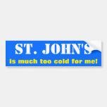 [ Thumbnail: "St. John's Is Much Too Cold For Me!" (Canada) Bumper Sticker ]