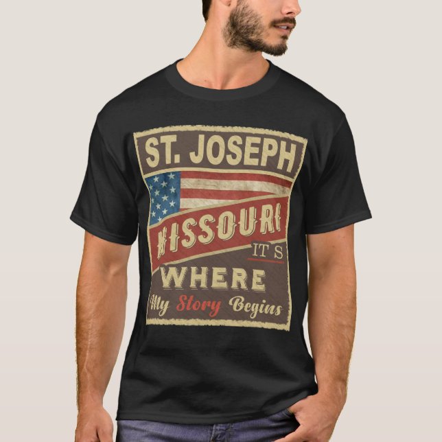ST. JOSEPH, MO It's where my Story begins T-Shirt (Front)