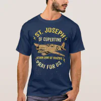 St Joseph of Cupertino Patron Saint of Pilots T Shirt Zazzle