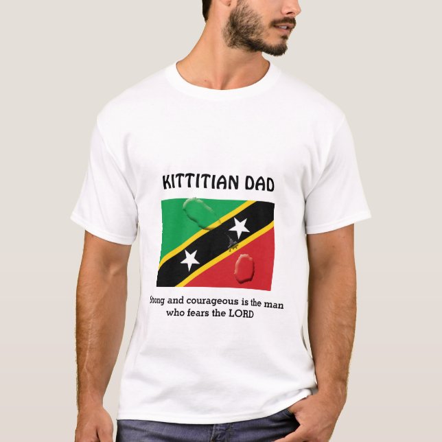 ST KITTS KITTITIAN DAD Strong Courageous Custom T-Shirt (Front)