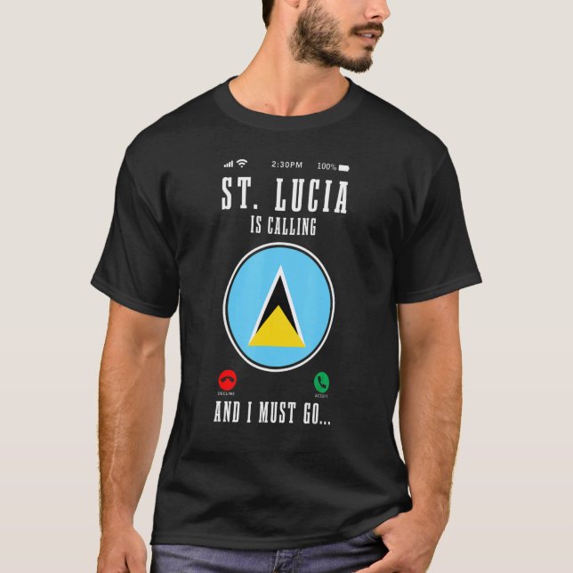 St Lucia Is Calling And I Must Go  Saint Lucia Fla T-Shirt (Front)