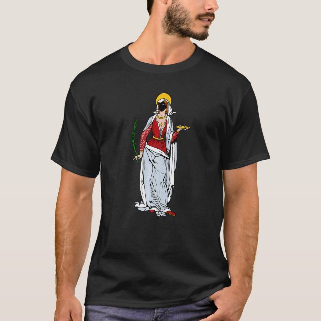 St Lucy St Lucia Patron Of Eyes And Blind Catholic T-Shirt (Front)
