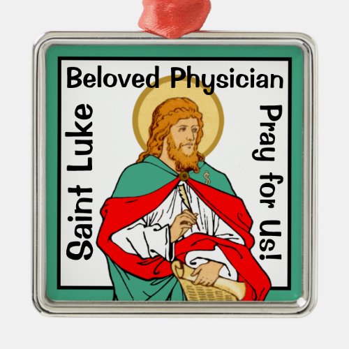 St Luke Beloved Physician RLS 08 MedVers Metal Ornament