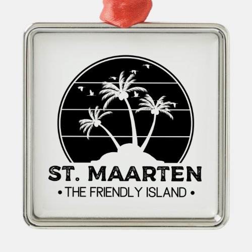 St Maarten The friendly Island Sint Martin Metal Ornament