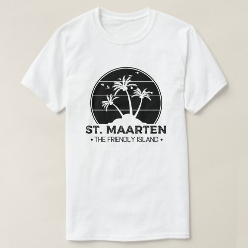 St Maarten The friendly Island Sint Martin T_Shirt