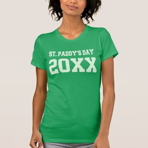 St Paddys Day Custom Year T-Shirt - Get your green on for St. Patrick's Day. Change the year in the customize box.