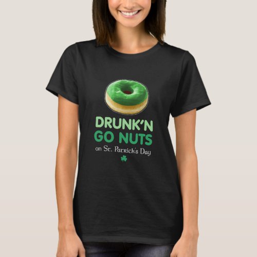 St Paddys Day Go Nuts Donut Green Drunk Shamrock T_Shirt
