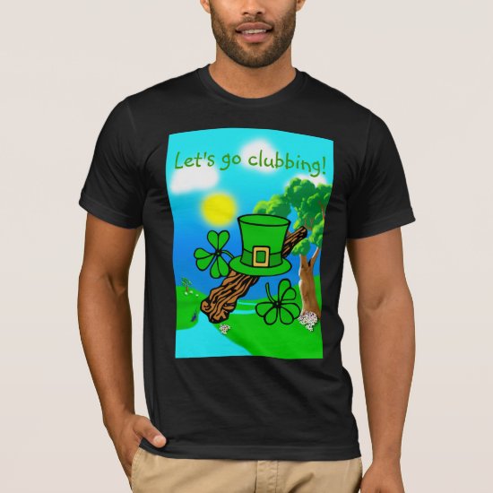 St Paddy's Day - Let's Go Shillelagh Clubbing T-Shirt