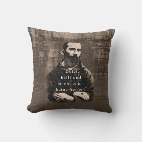St Padre Pio Catholic Saint German quote  Throw Pillow