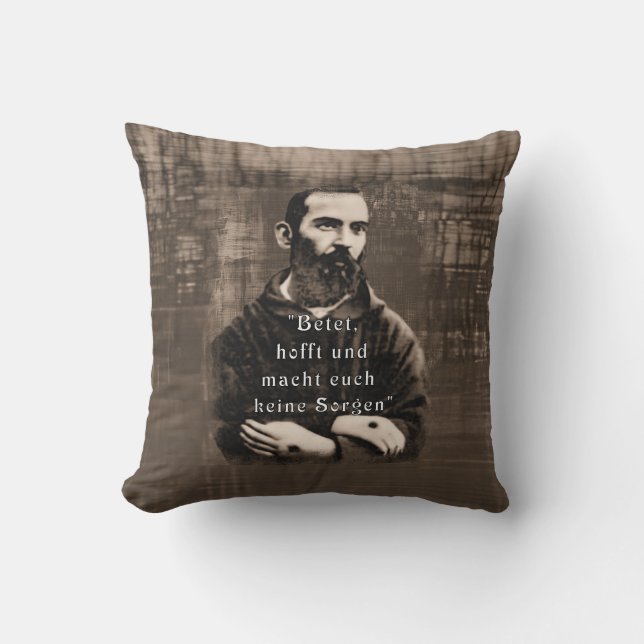 St Padre Pio Catholic Saint German quote  Throw Pillow (Front)