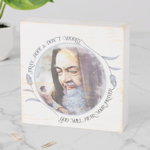 St Padre Pio Pray Hope and Dont Worry Catholic  Wooden Box Sign