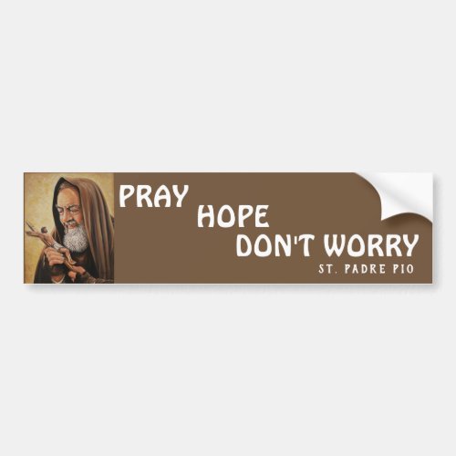 St Padre Pio Pray Hope Dont Worry Bumper Sticker