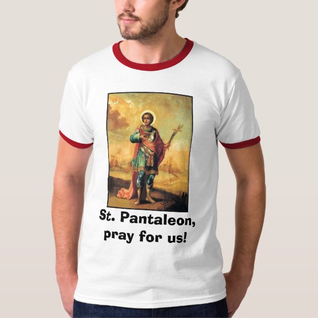 St. Pantaleon, Pray for us! T-Shirt (Front)
