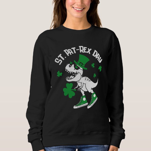 St Pat Rex Day Dinosaur Lucky Shamrock St Patrick' Sweatshirt (Front)
