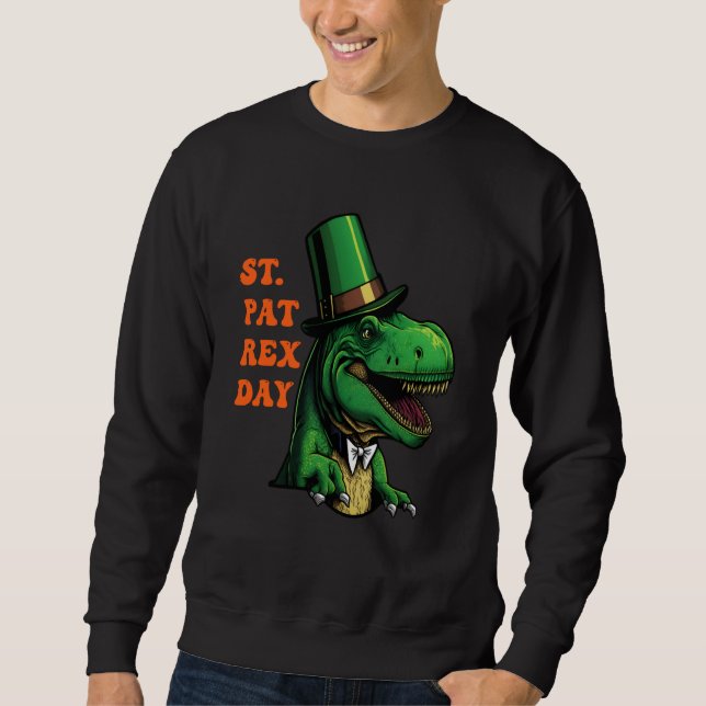 St Pat-Rex Day Happy St Patricks Day T-Rex Leprech Sweatshirt (Front)