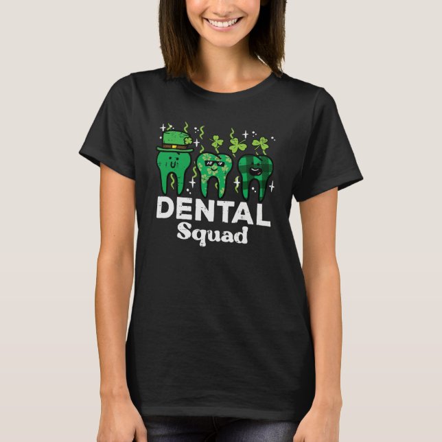 St Patrick Day Dental Squad Saint Paddys Teeth Iri T-Shirt (Front)
