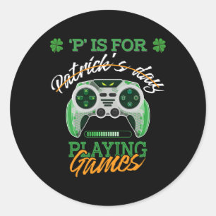 St Patrick Day Irish Kids Gamer P Is For Playing V Classic Round Sticker