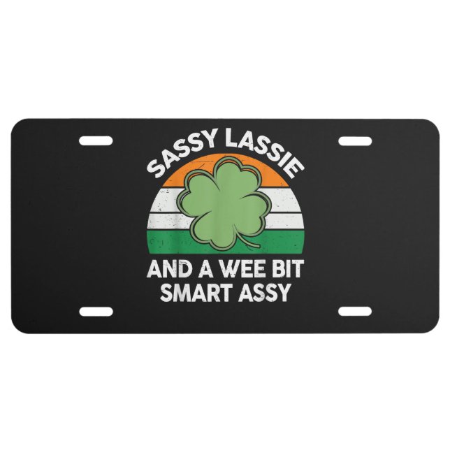 St Patrick Day Sassy Lassie Funny Shamrock Irish License Plate (Front)