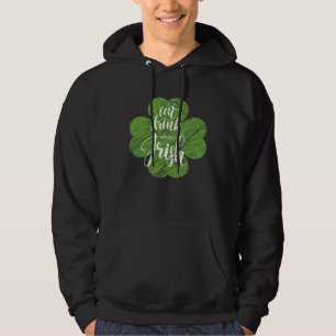 St Patrick s Day Eat Drink & Be Irish C Men Women  Hoodie