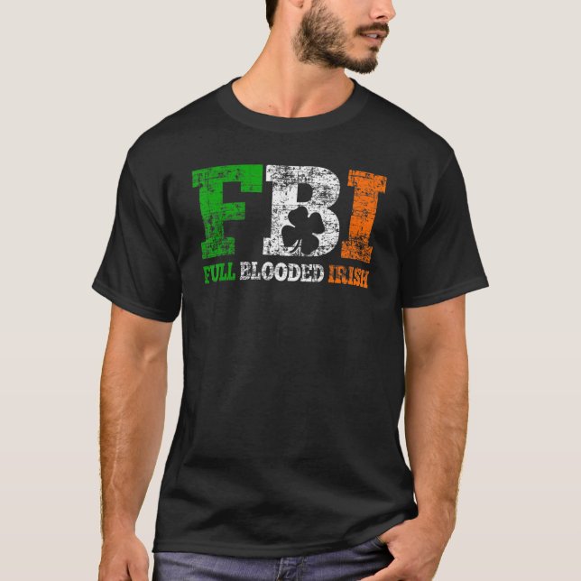 St Patrick S Day Fbi Full Blooded Irish T-Shirt (Front)