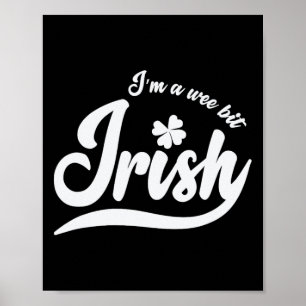 St. Patrick`s Day I`m A Wee Bit Irish Poster