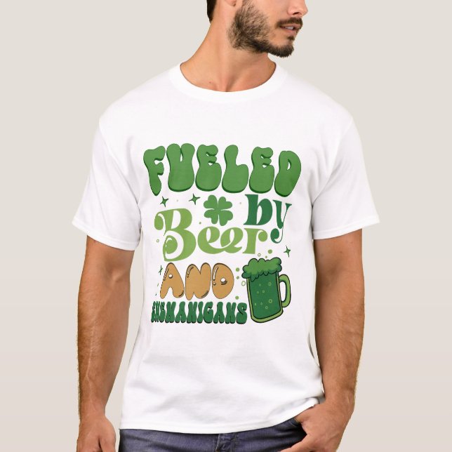 St Patrick’s Fueled by beer and Shenanigans T-Shirt (Front)