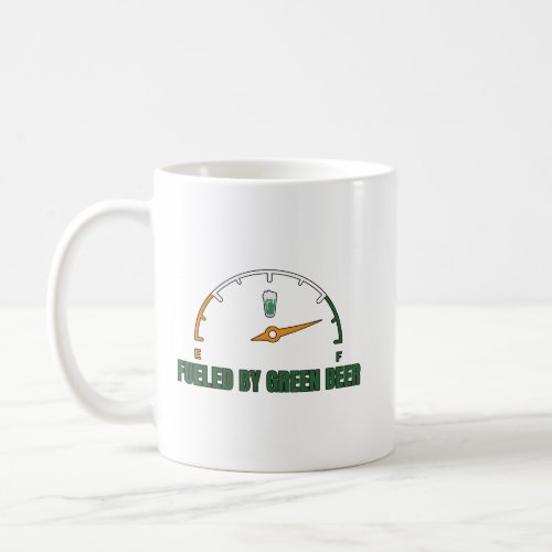 St Patrickâs Fueled by Green Beer Coffee Mug