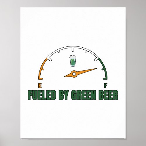 St Patrickâs Fueled by Green Beer Poster