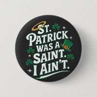 St. Patrick Was a Saint, I Ain't Funny