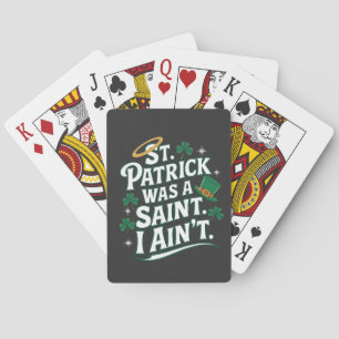 St. Patrick Was a Saint, I Ain't Funny Poker Cards