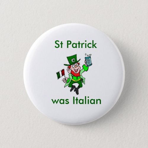 St Patrick was Italian Button