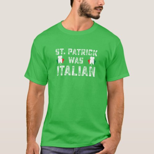 St Patrick Was Italian Flag Irish Clover T_Shirt