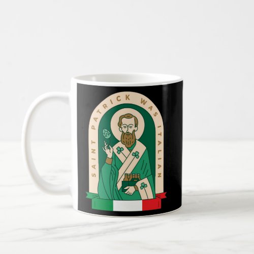 St Patrick Was Italian Saint Patrick Holding Beer  Coffee Mug