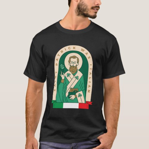 St Patrick Was Italian Saint Patrick Holding Beer  T_Shirt