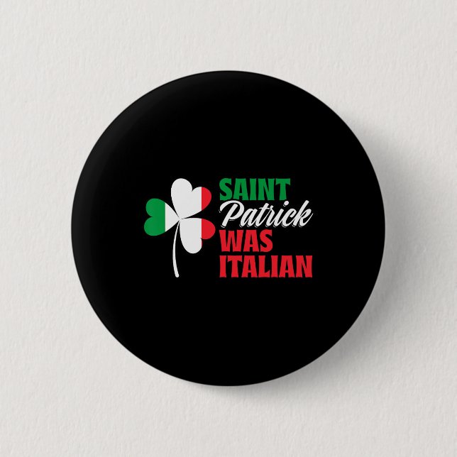 St. Patrick Was Italian Shamrock Clover Saint Patr Button (Front)