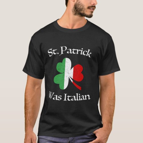 St Patrick Was Italian Shamrock Italy Flag T_Shirt
