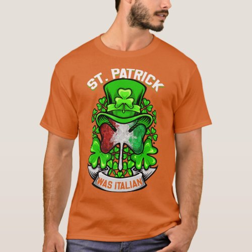 St Patrick Was Italian Shamrock Leprechaun Irish F T_Shirt