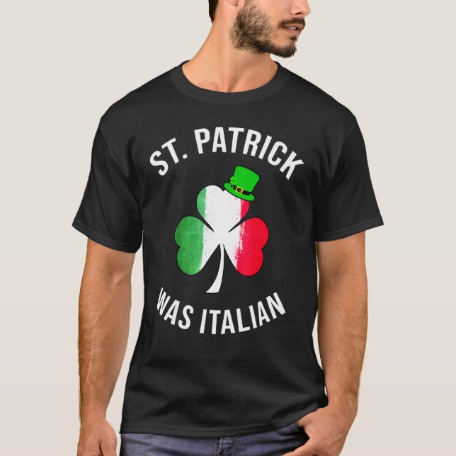 St Patrick Was Italian Shirt St Patricks Day (Front)