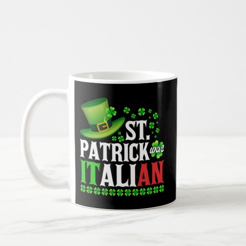 St Patrick Was Italian St PatrickS Day Clover Coffee Mug