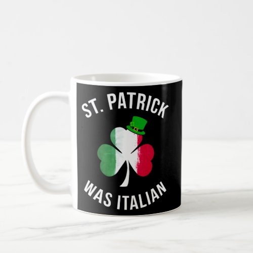 St Patrick Was Italian St Patricks Day Coffee Mug