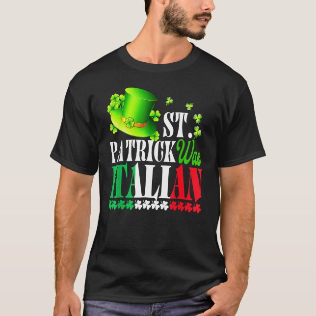 St Patrick Was Italian St Patrick's Day Hat Clover T-Shirt (Front)