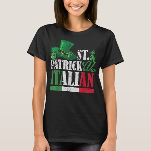 St Patrick Was Italian St Patricks Day Hat Clover T_Shirt